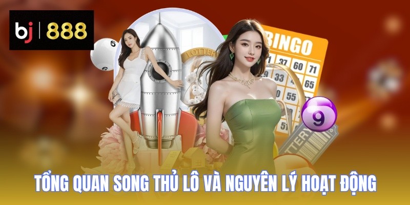 Song Thủ Lô - Bí Quyết Bắt Cầu Chuẩn Xác Từ Cao Thủ BJ888 1 song thu lo nguyen ly hoat dong