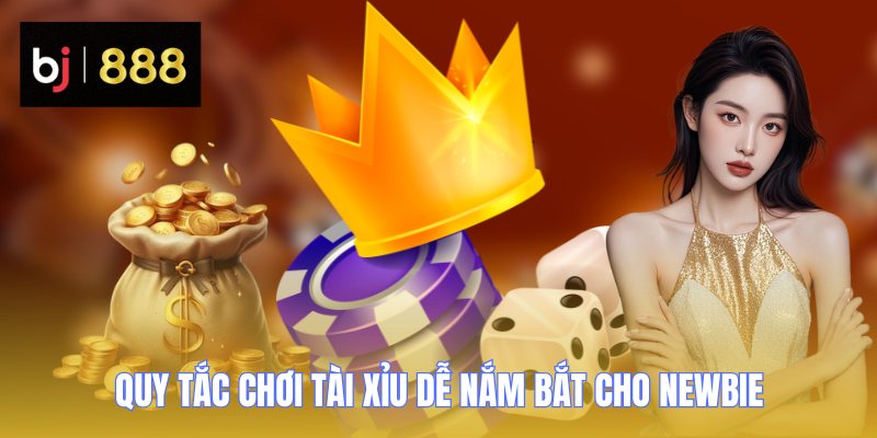 Tài Xỉu BJ888 - Cách Chơi Đơn Giản Nhưng Dễ Thắng Lớn 2 Quy tắc chơi Tài Xỉu dễ nắm bắt cho newbie