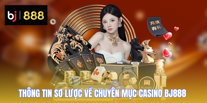 Casino BJ888 - Không Gian Giải Trí Cá Cược Chuyên Nghiệp 1 casino bj888 thong tin
