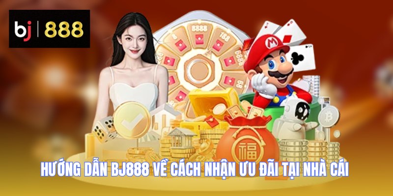 Hướng Dẫn BJ888 - Lộ Trình Làm Quen Chi Tiết Cho Tân Binh 2 huong dan bj888 uu dai