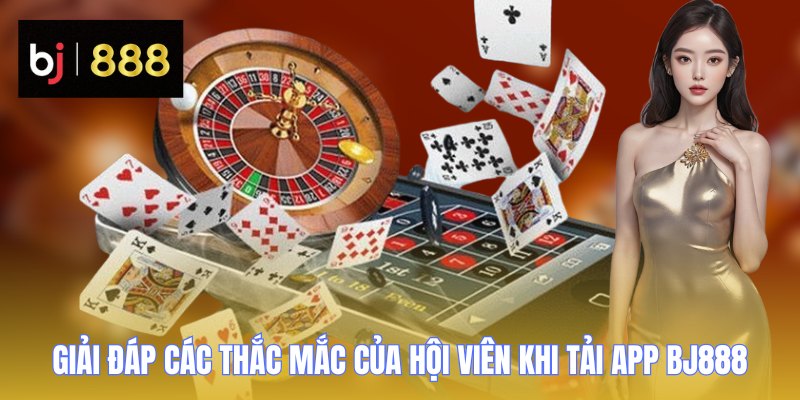 Tải App BJ888 - Giải Pháp Cá Cược Tiện Lợi Trên Di Động 3 tai app bj888 giai dap