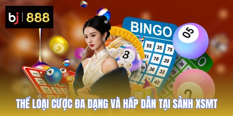 Xổ Số Miền Trung BJ888 - Vận May Trong Tầm Tay Chơi Ngay BJ888 2 Thể loại cược đa dạng và hấp dẫn tại sảnh XSMT
